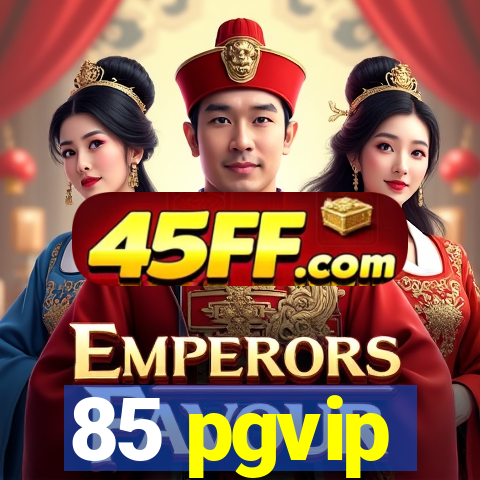 85 pgvip